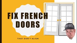 How to fix french doors - french doors that sag - french doors that don't close properly