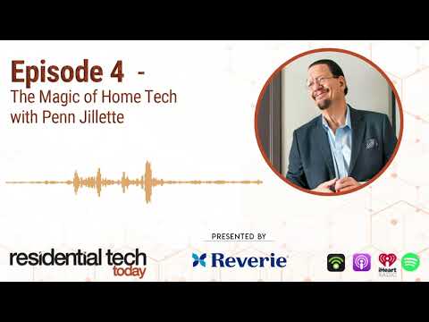 Residential Tech Talks - Episode 4 – The Magic of Home Tech with Penn Jillette