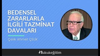 Bedensel Zararlarla İlgili Tazminat Davaları - Çelik Ahmet Çelik