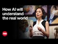 With Spatial Intelligence, AI Will Understand the Real World | Fei-Fei Li | TED
