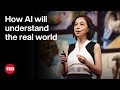 With Spatial Intelligence AI Will Understand The Real World Fei Fei Li TED