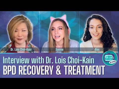 BPD Recovery & Treatment: What We Know Now - Interview w/ Dr. Lois Choi-Kain - The BPD Bunch BRUNCH