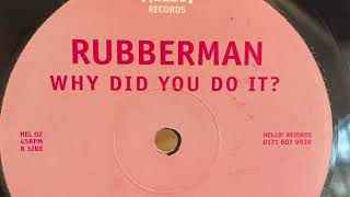Rubberman - Why Did You Do It?