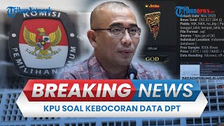 BREAKING NEWS: Respons KPU Soal Dugaan Kebocoran 204 Juta Data Pemilih Pemilu 2024, Dijual Rp 1,2 M