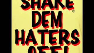 Shake Dem Haters Off