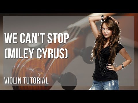 How to play We Can't Stop by Miley Cyrus on Violin (Tutorial)