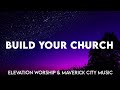 Build Your Church Lyrics Elevation Worship Maverick City Music