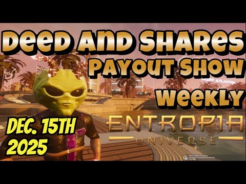Deed and Shares Payout Show Weekly For Entropia Universe Dec 15th 2025 EPIC New Shares Coming!