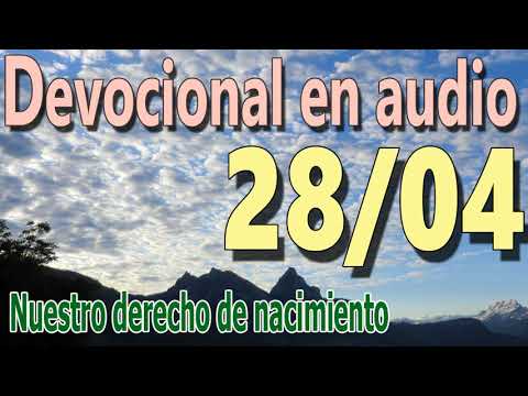 Devocional en audio 28/04 - Nuestro derecho de nacimiento