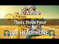 Thoda Thoda Pyar  | 8D Audio | Bass Boosted | 2021 | Latest Remix  | Krish K