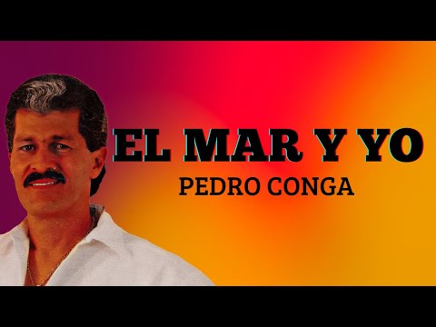 El Mar y Yo - Pedro Conga | Salsa Tropical Romántica (Letra/Oficial)