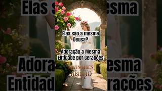 Elas São a Mesma Deusa? Adoração a Mesma Entidade por Gerações #shorts  #deusas