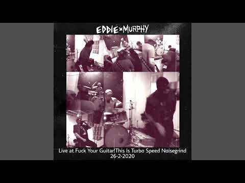 Eddie x Murphy -  Fuck Your Guitar! This Is Turbo Speed Noisegrind 26​-​2​-​2020 (2020 NOISECORE)