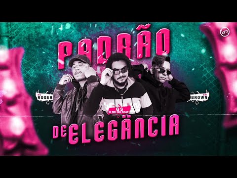 BW Brown, MC Roger, GS O Rei do Beat - Padrão de Elegância