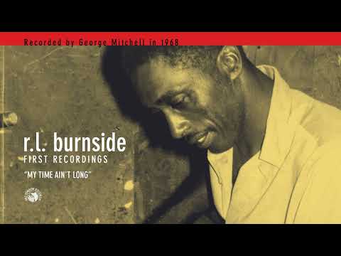 R.L. Burnside - My Time Ain't Long (Official Audio)