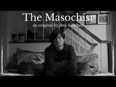 The Masochist - an original song by Ben Sanchez
