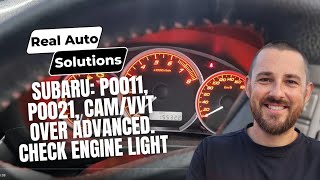 Subaru; p0011, p0021, Cam/Vvt Over Advanced. Check Engine Light