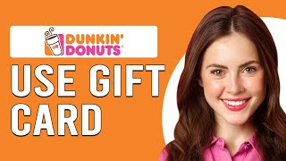 How To Use The Dunkin Donuts Gift Card (How To Add Gift Card To your Dunkin Donuts App)