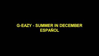 G-Eazy - Summer In December español