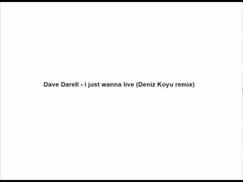 Dave Darell - I Just Wanna Live (Deniz Koyu Remix)