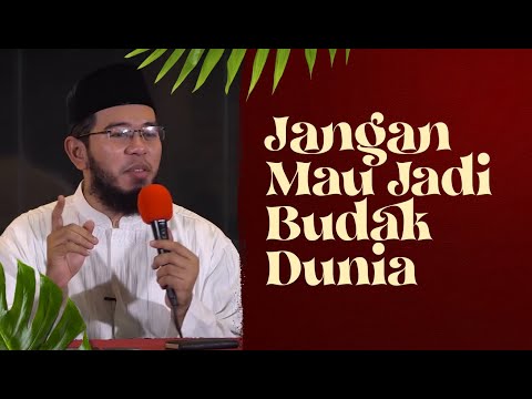 Video Pendek: Jangan Mau Jadi Budak Dunia - Ustadz Muhammad Nuzul Dzikry, Lc