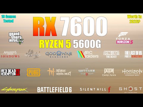 RX 7600 + Ryzen 5 5600G - 19 Games Tested - A Worthy Build in 2026?