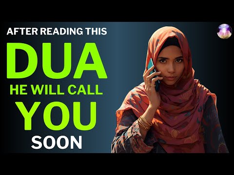 After reciting this Dua, just think of him — he will call you immediately!