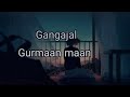 Gangajal | Gurmaan maan | sad song | Slowed  & Reverbed | Using Headphones 🎧🎶