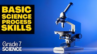 Grade 7 Science #2: BASIC SCIENCE PROCESS SKILLS