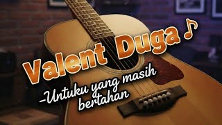 Download lagu Valent Duga - Untukmu yang masih bertahan - Lyrik mp3