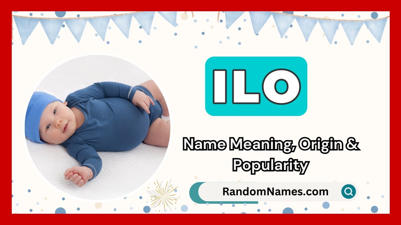 Ilo - Baby Boy Name Meaning, Origin & Popularity - RandomNames.com