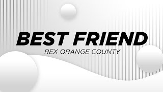Rex Orange County - &#39;Best Friend&#39; Lyrics