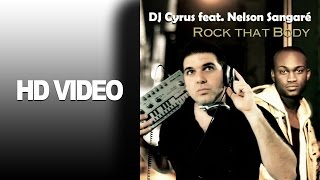 DJ Cyrus feat. Nelson Sangaré - Rock That Body (Official Video HD) 2012