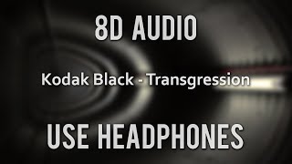 Kodak Black - Transgression (8D Audio)