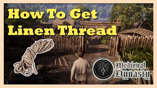 How to Get Linen Thread and Fabric in Medieval Dynasty | Beginner Guide