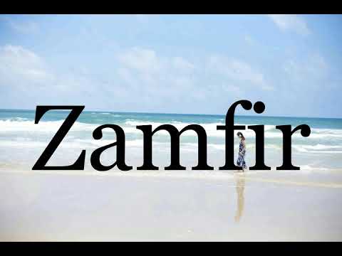 How To Pronounce Zamfir🌈🌈🌈🌈🌈🌈Pronunciation Of Zamfir
