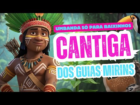 CANTIGA DOS GUIAS MIRINS | Umbanda só para Baixinhos #pontosdeumbanda
