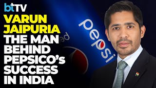 Varun Jaipuria - The Man Behind PepsiCo’s Success Against Coke’s Onslaught