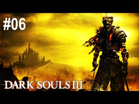 Dark Souls 3: Blind Playthrough #06