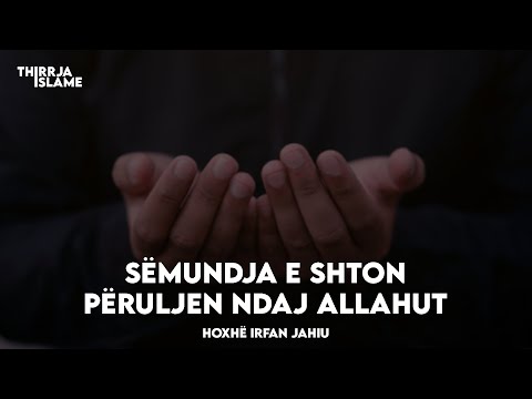 Sëmundja e shton përuljen ndaj Allahut - Hoxhë Irfan Jahiu