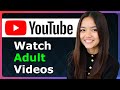 How To Watch Adult Videos On Youtube