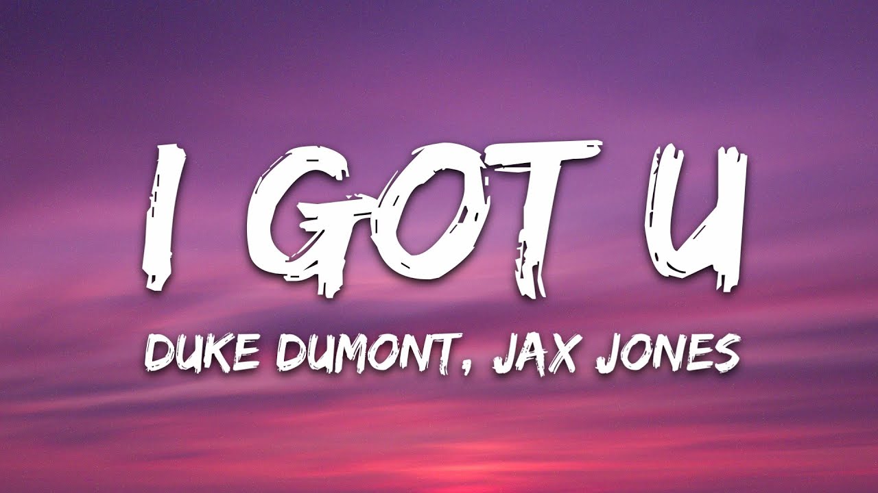 Duke Dumont - I Got U (Lyrics) ft. Jax Jones