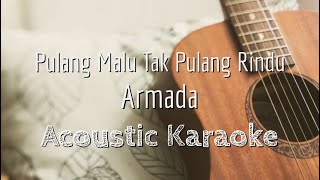Download lagu Pulang Malu Tak Pulang Rindu - Armada - Acoustic Karaoke mp3 Download lagu Pulang Malu Tak Pulang Rindu - Armada - Acoustic Karaoke mp3