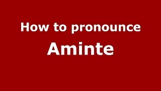 How to pronounce Aminte