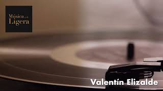 Música a la Ligera • 002• Valentín Elizalde