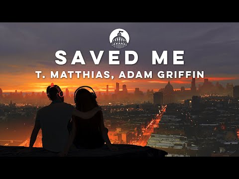 T. Matthias, Adam Griffin & ALLKNIGHT - Saved Me