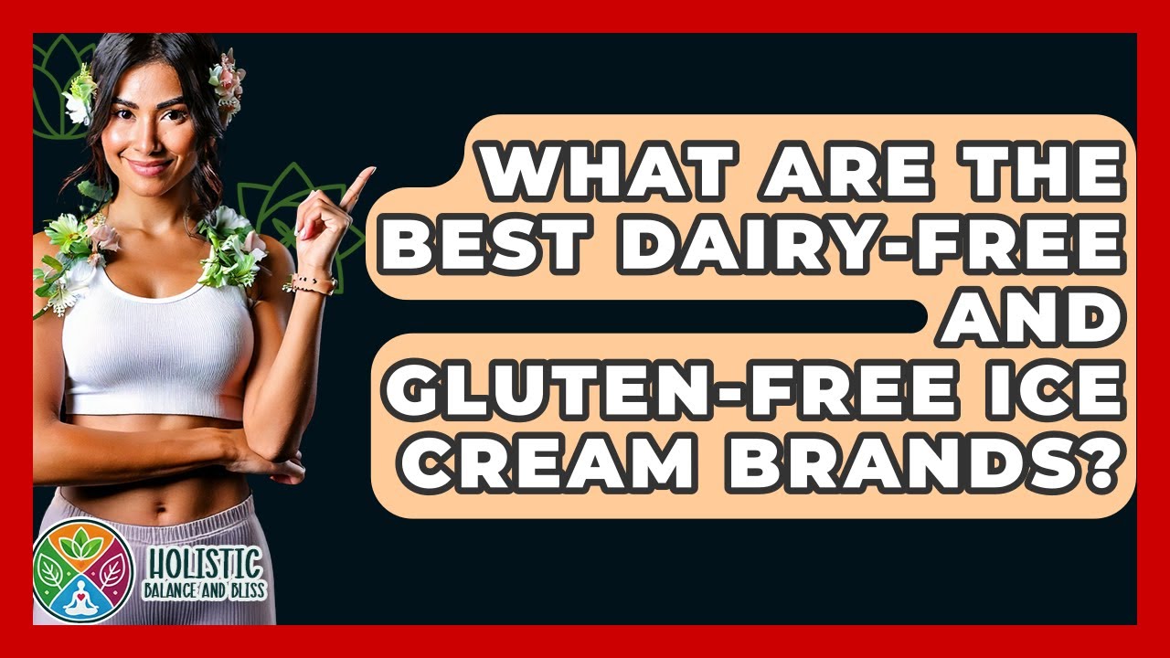 What Are The Best Dairy-free And Gluten-free Ice Cream Brands? - Holistic Balance And Bliss
