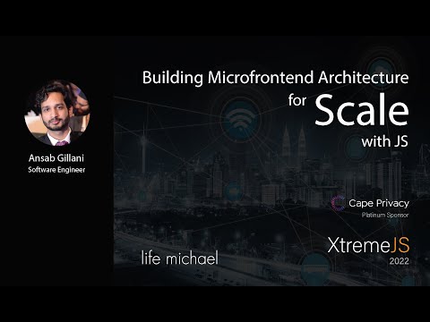 Building Microfrontend Architecture for Scale with JS by Ansab Gillani