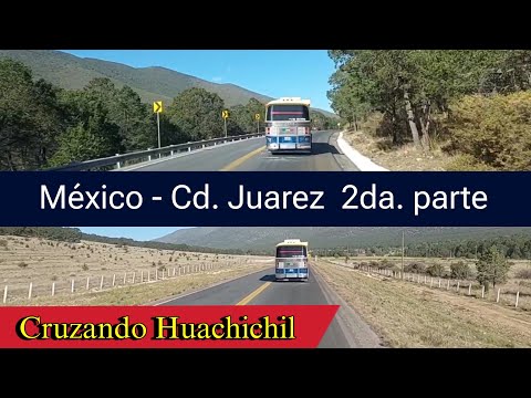 México - Ciudad Juarez 🎖 2da. parte   Cruzando por Huachichil Coahuila