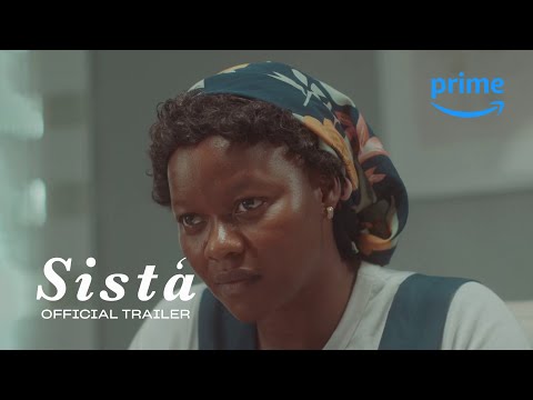 Sista - Official Trailer | Prime Video Naija